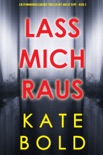 Lass mich raus (Ein spannungsgeladener Thriller mit Ashley Hope - Buch 2) book summary, reviews and downlod