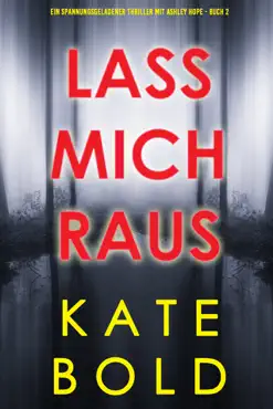 lass mich raus (ein spannungsgeladener thriller mit ashley hope - buch 2) book cover image