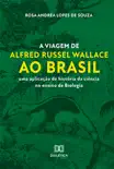A viagem de Alfred Russel Wallace ao Brasil synopsis, comments
