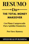 Resumo De The Total Money Makeover Por Dave Ramsey Um Plano Comprovado Para Aptidão Financeira sinopsis y comentarios