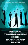 Personal Transformation Habits, Happiness and Success synopsis, comments