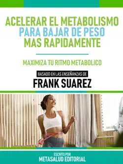 acelerar el metabolismo para bajar de peso más rápidamente - basado en las enseñanzas de frank suarez imagen de la portada del libro