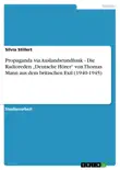 Propaganda via Auslandsrundfunk - Die Radioreden „Deutsche Hörer“ von Thomas Mann aus dem britischen Exil (1940-1945) sinopsis y comentarios