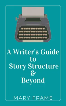 a writer's guide to story structure & beyond book cover image