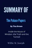 Summary of The Palace Papers By Tina Brown Inside the House of Windsor--the Truth and the Turmoil sinopsis y comentarios