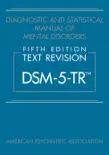Diagnostic and Statistical Manual of Mental Disorders, Fifth Edition, Text Revision (DSM-5-TR™) e-book