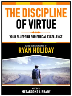 the discipline of virtue - based on the teachings of ryan holiday imagen de la portada del libro