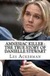 Amnesiac Killer : The True Story of Danielle Stewart sinopsis y comentarios