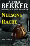 Alfred Bekker schrieb als Neal Chadwick - Nelsons Rache synopsis, comments