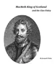 Macbeth King of Scotland and The Clan Finley synopsis, comments