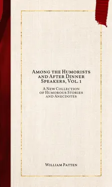 among the humorists and after dinner speakers, vol. 1 book cover image