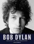 Bob Dylan. Mixing Up the Medicine synopsis, comments