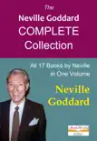 The Neville Goddard Complete Collection. All 17 Books by Neville in One Volume sinopsis y comentarios