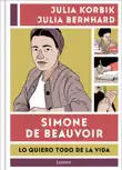 Simone de Beauvoir. Lo quiero todo de la vida sinopsis y comentarios