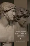 Marguerite Yourcenar’s Hadrian sinopsis y comentarios