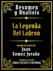 Resumen Y Analisis - La Leyenda Del Ladrón - Basado En El Libro De Juan Gomez Jurado sinopsis y comentarios