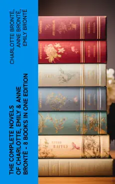 the complete novels of charlotte, emily & anne brontë - 8 books in one edition imagen de la portada del libro