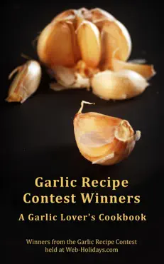 garlic recipe contest winners : a garlic lover’s cookbook book cover image