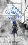 A Sea Of Sorrow And Scorn synopsis, comments