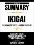 Extended Summary - Ikigai - The Japanese Secret To A Long And Happy Life - Based On The Book By Francesc Miralles Y Héctor García sinopsis y comentarios