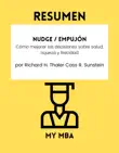 Resumen - Nudge / Empujón : Cómo mejorar las decisiones sobre salud, riqueza y felicidad Por Richard H. Thaler Cass R. Sunstein sinopsis y comentarios