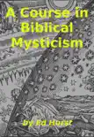A Course in Biblical Mysticism synopsis, comments