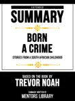Extended Summary - Born A Crime - Stories From A South African Childhood - Based On The Book By Trevor Noah sinopsis y comentarios