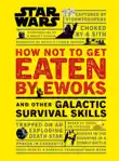 Star Wars How Not to Get Eaten by Ewoks and Other Galactic Survival Skills synopsis, comments