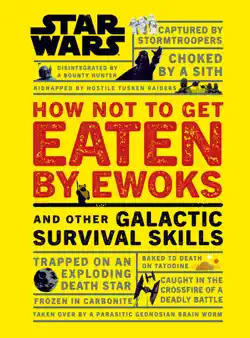 star wars how not to get eaten by ewoks and other galactic survival skills book cover image