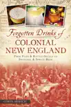 Forgotten Drinks of Colonial New England synopsis, comments