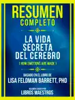Resumen Completo - La Vida Secreta Del Cerebro (How Emotions Are Made) - Basado En El Libro De Lisa Feldman Barrett, Phd sinopsis y comentarios