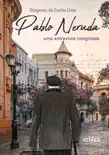 Pablo Neruda: Uma Entrevista Imaginada sinopsis y comentarios