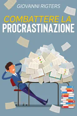combattere la procrastinazione: sconfiggi la pigrizia e raggiungi i tuoi obiettivi imagen de la portada del libro