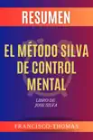 El Método Silva de Control Mental de Jose Silva Resumen sinopsis y comentarios
