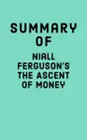 Summary of Niall Ferguson's The Ascent of Money sinopsis y comentarios