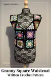Granny Square Waistcoat - Written Crochet Pattern synopsis, comments