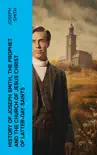 History of Joseph Smith, the Prophet and the Church of Jesus Christ of Latter-day Saints synopsis, comments