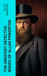 The Greatest Detective Books of Allan Pinkerton synopsis, comments