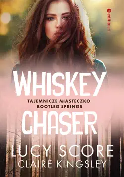 whiskey chaser. tajemnicze miasteczko bootleg springs book cover image