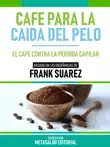 Café Para La Caída Del Pelo - Basado En Las Enseñanzas De Frank Suarez sinopsis y comentarios