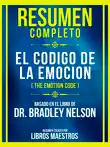 Resumen Completo - El Codigo De La Emocion (The Emotion Code) - Basado En El Libro De Dr. Bradley Nelson sinopsis y comentarios
