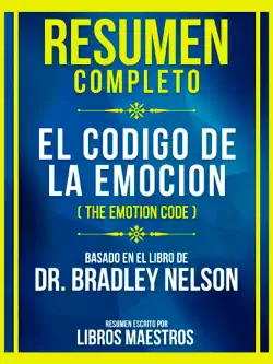 resumen completo - el codigo de la emocion (the emotion code) - basado en el libro de dr. bradley nelson imagen de la portada del libro