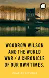 Woodrow Wilson and the World War A Chronicle of Our Own Times. sinopsis y comentarios