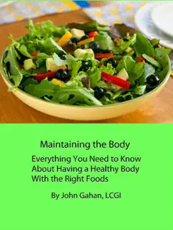 maintaining the body everything you need to know about having a healthy body with the right foods book cover image