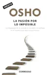 La pasión por lo imposible (OSHO habla de tú a tú) sinopsis y comentarios