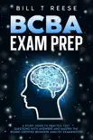BCBA Exam Prep A Study Guide to Practice Test Questions With Answers and Master the Board Certified Behavior Analyst Examination synopsis, comments
