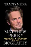 Matthew Perry Biography Book synopsis, comments