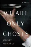 We Are Only Ghosts synopsis, comments