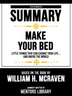 extended summary - make your bed - little things that can change your life...and maybe the world - based on the book by william h. mcraven book cover image