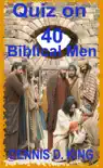 Quiz of 40 Biblicial Men synopsis, comments